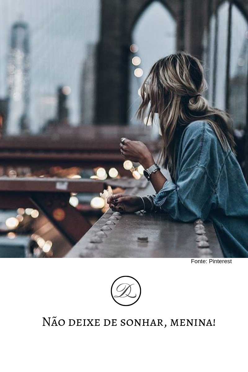 Não deixe de sonhar,&nbsp;menina!