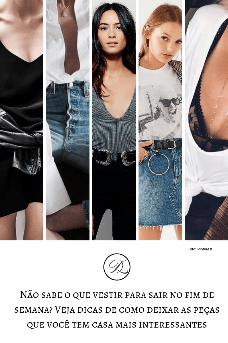 Não sabe o que vestir para sair no fim de semana? Veja dicas de como deixar as peças que você tem casa mais&nbsp;interessantes