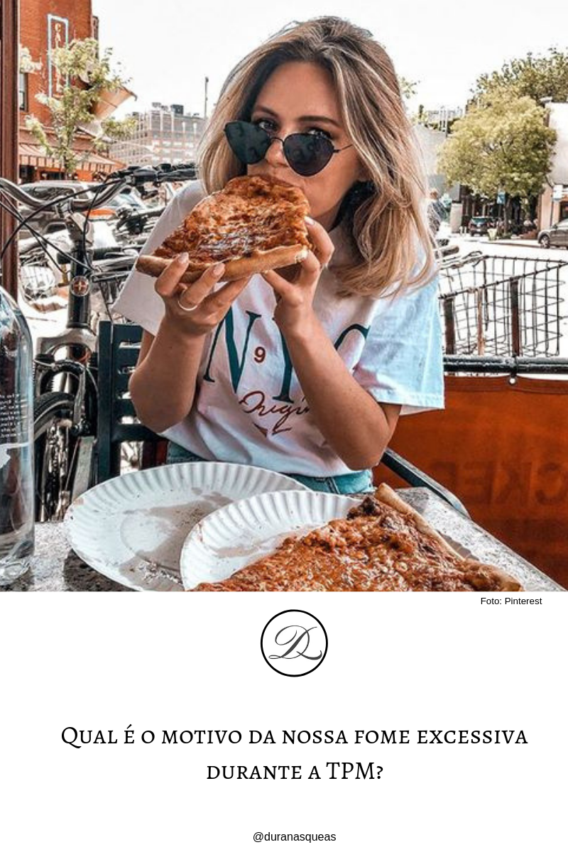 Qual é o motivo da nossa fome excessiva durante a&nbsp;TPM?