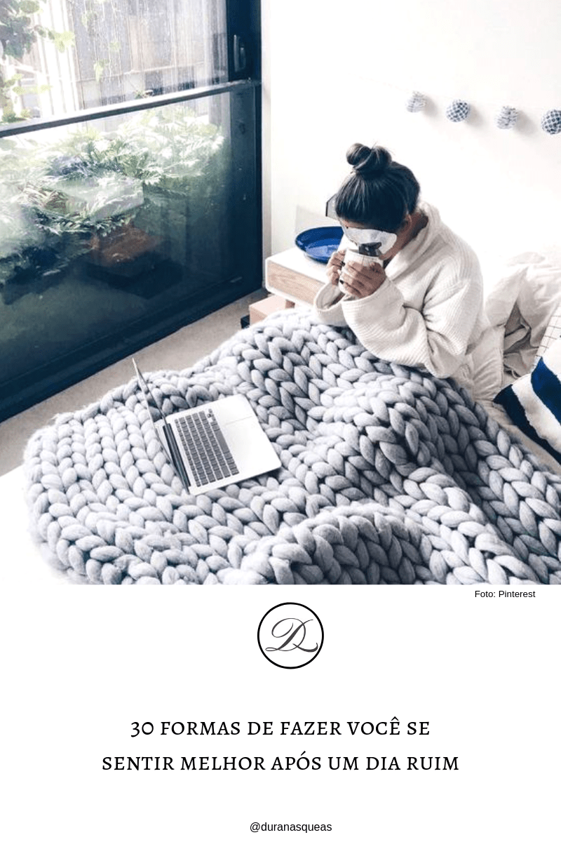 30 coisas para você fazer após um dia&nbsp;ruim