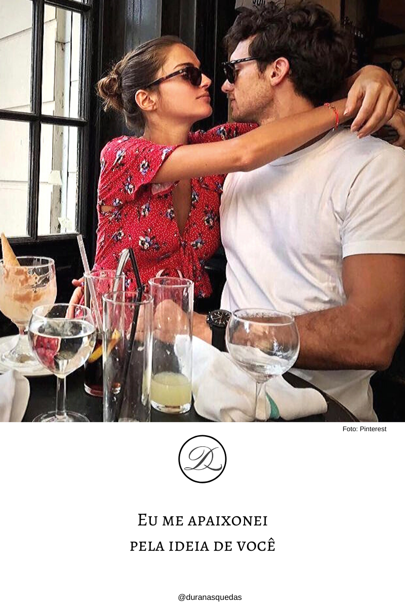 Eu me apaixonei pela ideia de&nbsp;você