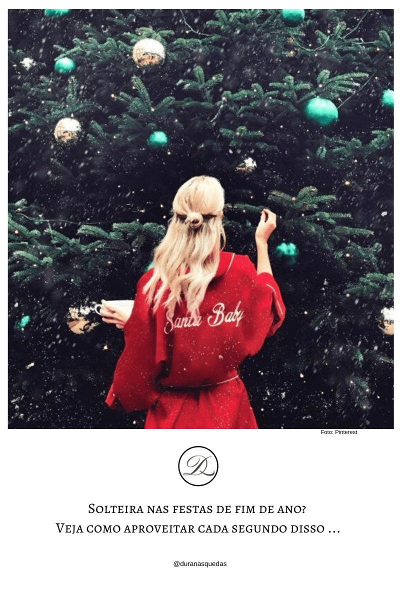 Solteira nas festas de fim de ano? Veja como aproveitar cada segundo disso&nbsp;…