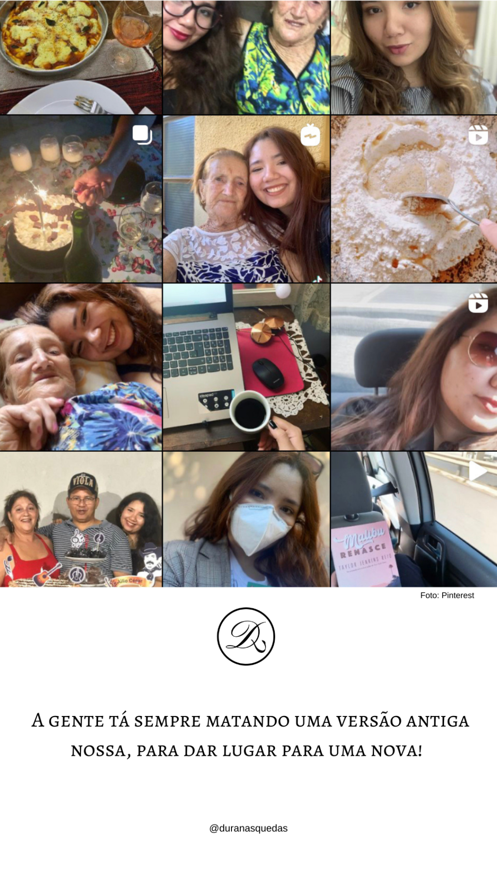  A gente tá sempre matando uma versão antiga nossa, para dar lugar para uma nova! 